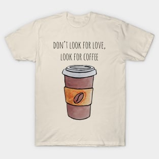 Watercolor Don't Look for Love Look for Coffee Travel Cup T-Shirt